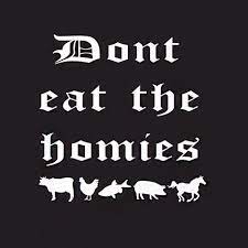 Dont Eat The Homies