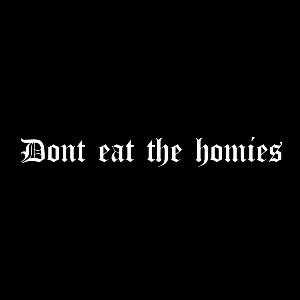 Don’t Eat the Homies Coupon